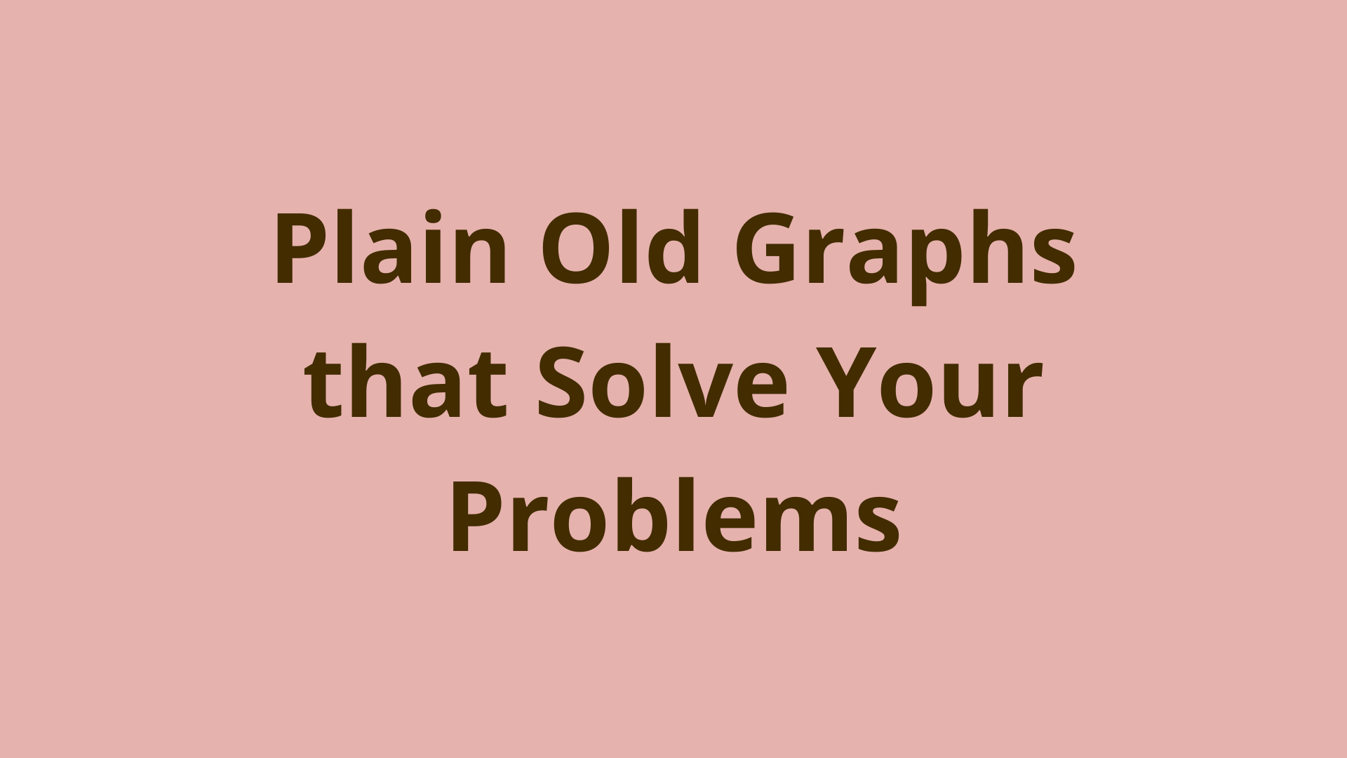 Image of Plain old graphs that solve your problems